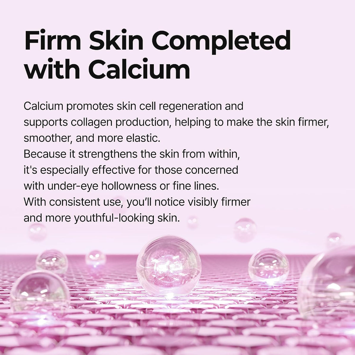 A pink promotional graphic with the headline 'Firm Skin Completed with Calcium' and a block of descriptive text about calcium promoting skin cell regeneration and collagen production. The lower portion shows pink textured surface details with translucent bubble-like spheres.