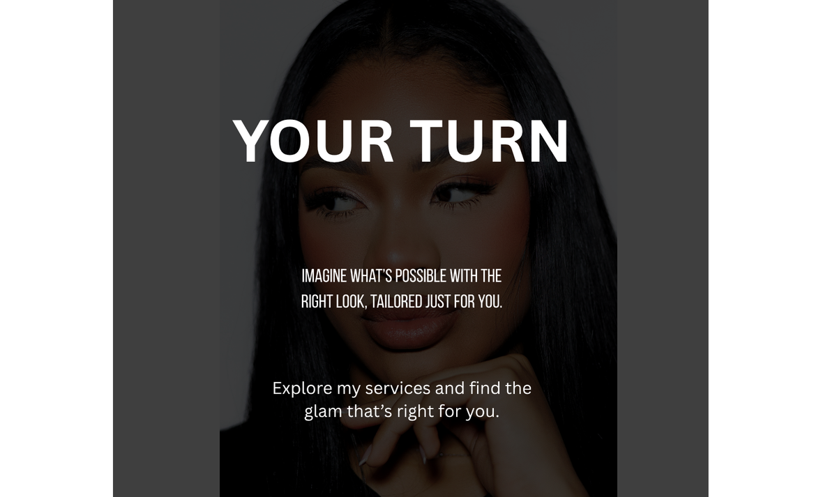 Promotional graphic with a darkened portrait of a woman and large white text reading 'YOUR TURN,' with smaller text below about tailoring a look and exploring services.